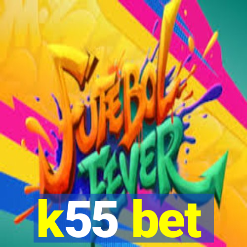 k55 bet